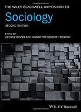 The Wiley Blackwell Companion To Sociology