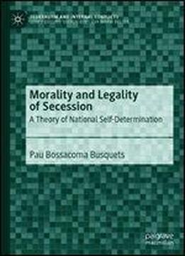 Morality And Legality Of Secession: A Theory Of National Self-determination