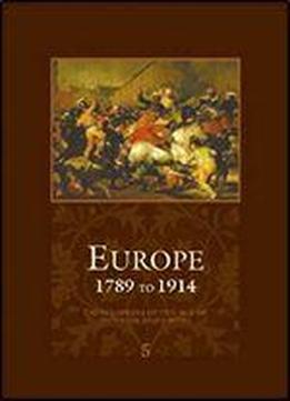 Europe - 1789 To 1914 - Encyclopedia Of The Age Of Industry And Empire (europe) ( 5 Vol Set )