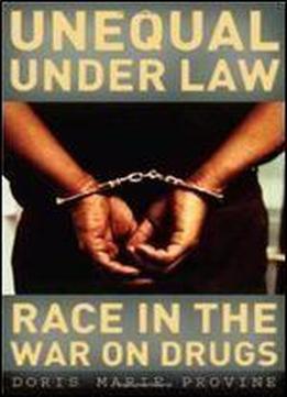 Unequal Under Law: Race In The War On Drugs