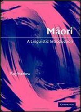 Maori: A Linguistic Introduction (linguistic Introductions)
