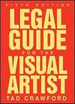 Legal Guide For The Visual Artist, 5th Edition
