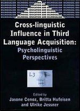 Cross-linguistic Influence In Third Language Acquisition: Psycholinguistic Perspectives
