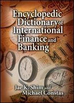 Encyclopedic Dictionary Of International Finance And Banking