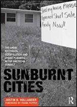 Sunburnt Cities: The Great Recession, Depopulation And Urban Planning In The American Sunbelt