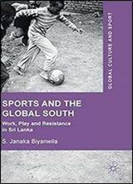 Sports And The Global South: Work, Play And Resistance In Sri Lanka