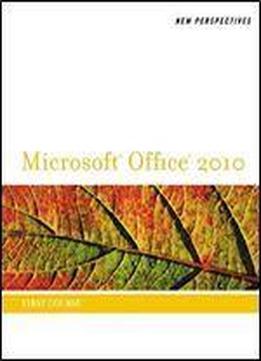 New Perspectives On Microsoft (r) Office 2010, First Course (new Perspectives (thomson Course Technology))