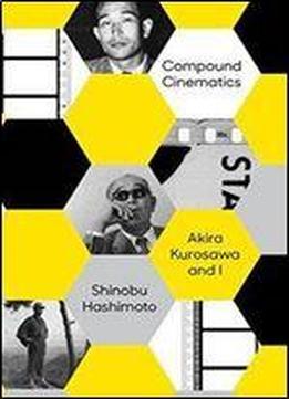 Compound Cinematics: Akira Kurosawa And I