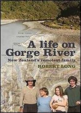 A Life On Gorge River: New Zealand's Remotest Family