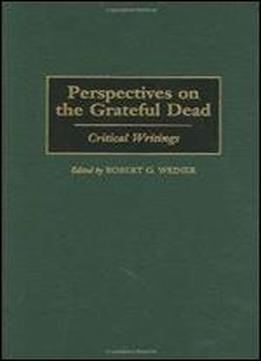 Perspectives On The Grateful Dead: Critical Writings