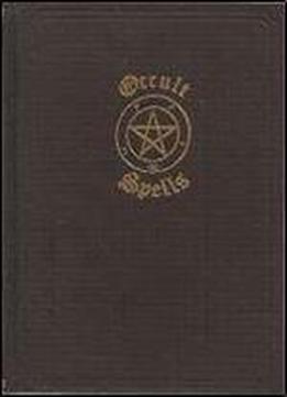 Occult Spells, A Nineteenth Century Grimoire