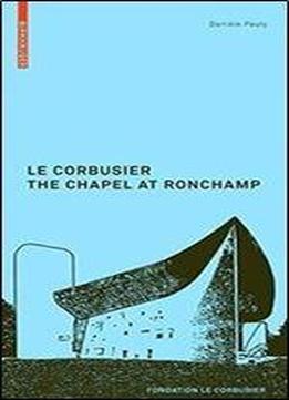 Le Corbusier: The Chapel At Ronchamp