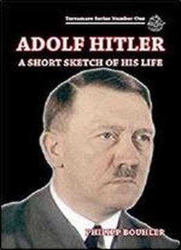Adolf Hitler: A Short Sketch Of His Life (terramare) (volume 1)