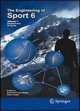 Engineering Of Sport 6: Volume 1: Developments For Sports
