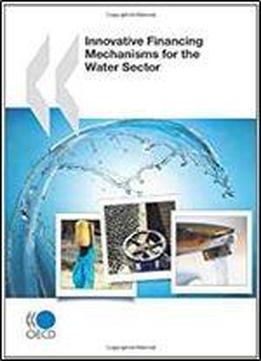 Innovative Financing Mechanisms For The Water Sector