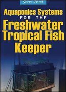 Aquaponics Systems For The Freshwater Tropical Fish Keeper