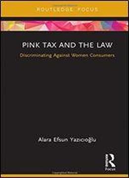 Pink Tax And The Law: Discriminating Against Women Consumers