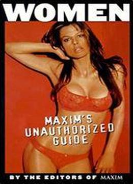 Women : Maxim's Unauthorized Guide