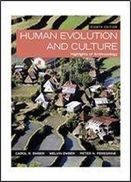 Human Evolution And Culture: Highlights Of Anthropology