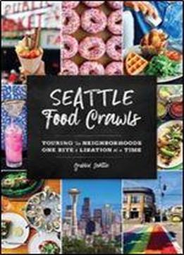Seattle Food Crawls: Touring The Neighborhoods One Bite & Libation At A Time