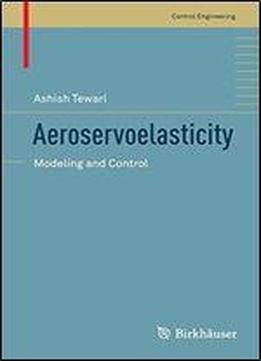 Aeroservoelasticity: Modeling And Control