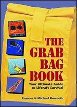 The Grab Bag Book : Your Ultimate Guide To Survival At Sea
