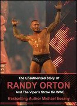 The Unauthorized Story Of Randy Orton And The Viper's Strike On Wwe