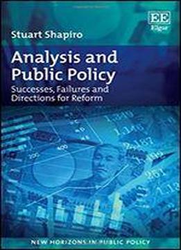 Analysis And Public Policy: Successes, Failures And Directions For Reform