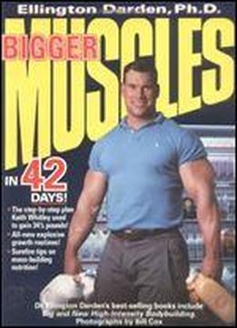 Bigger Muscles In 42 Days