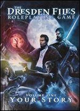 The Dresden Files Roleplaying Game, Vol. 1: Your Story