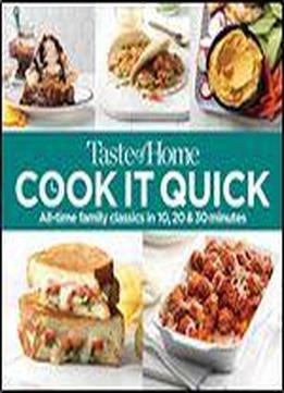 Taste Of Home Cook It Quick: All-time Family Classics In 10, 20 And 30 Minutes
