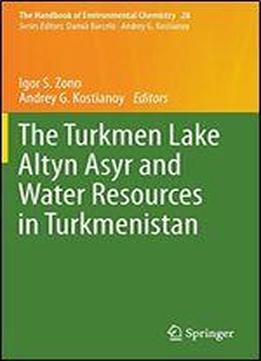 The Turkmen Lake Altyn Asyr And Water Resources In Turkmenistan