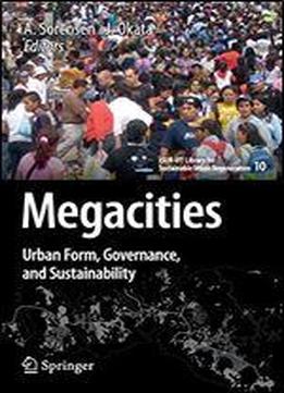 Megacities: Urban Form, Governance, And Sustainability