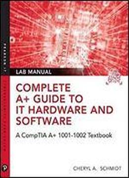 Complete A+ Guide To It Hardware And Software Lab Manual: A Comptia A+ 220-1001 / 220-1002 Textbook