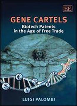 Gene Cartels: Biotech Patents In The Age Of Free Trade
