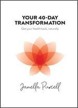 Your 40-day Transformation: Get Your Health Back, Naturally