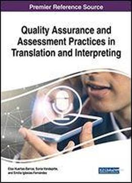 Quality Assurance And Assessment Practices In Translation And Interpreting