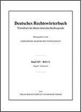 Deutsches Rechtsworterbuch: Worterbuch Der Alteren Deutschen Rechtssprache. Band Xiv, Heft 1/2 - Stegreif Stocherwort