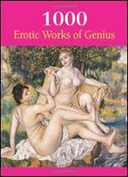 1000 Erotic Works Of Genius
