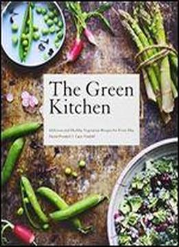 The Green Kitchen: Delicious And Healthy Vegetarian Recipes For Every Day