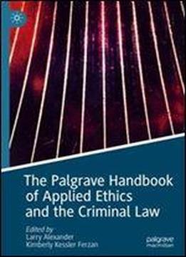 The Palgrave Handbook Of Applied Ethics And The Criminal Law