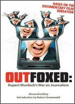 Outfoxed: Rupert Murdoch's War On Journalism