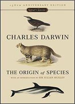 The Origin Of Species: By Means Of Natural Selection Of The Preservation Of Favoured Races In The Struggle For Life