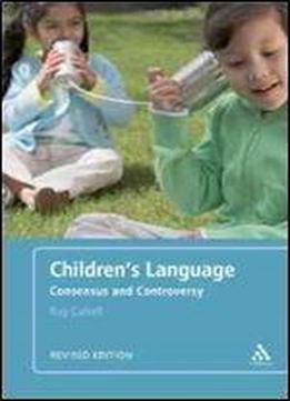 Children's Language: Revised Edition: Consensus And Controversy