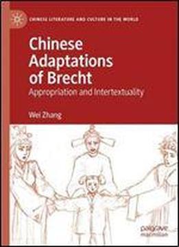 Chinese Adaptations Of Brecht: Appropriation And Intertextuality