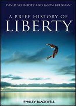 A Brief History Of Liberty (brief Histories Of Philosophy)