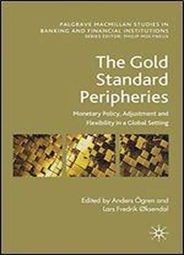The Gold Standard Peripheries: Monetary Policy, Adjustment And Flexibility In A Global Setting