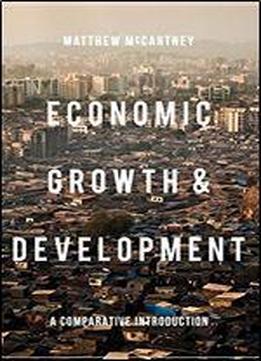 Economic Growth And Development: A Comparative Introduction