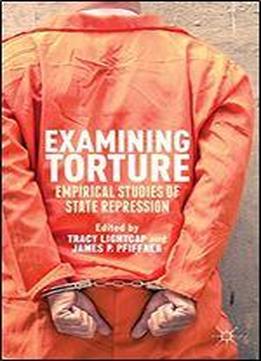 Examining Torture: Empirical Studies Of State Repression