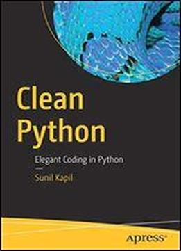 Clean Python: Elegant Coding In Python